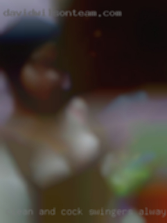 Clean, and cock swingers always up for fun.