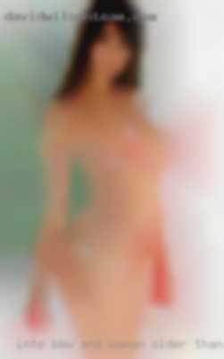 Into BBW and woman older than fuck me.