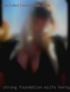 Strong foundation milfs horny in friendships.